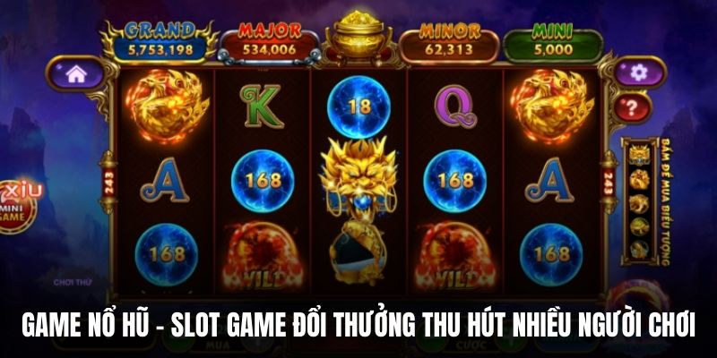 Game nổ hũ - Slot game đổi thưởng thu hút nhiều người chơi.