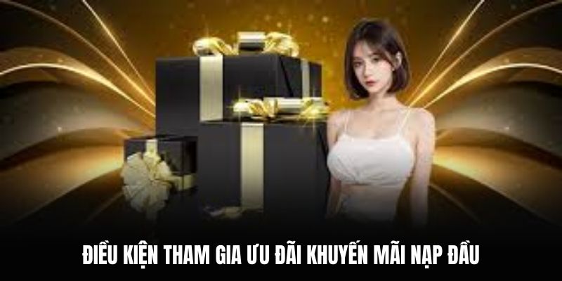 Điều kiện tham gia ưu đãi khuyến mãi nạp đầu