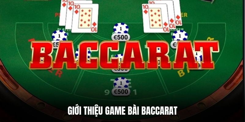 Giới thiệu game bài Baccarat.