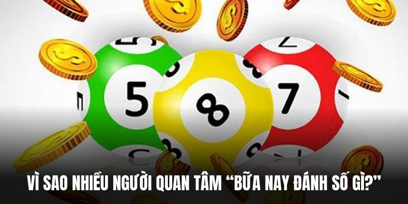 Vì sao nhiều người quan tâm “Bữa nay đánh số gì?”