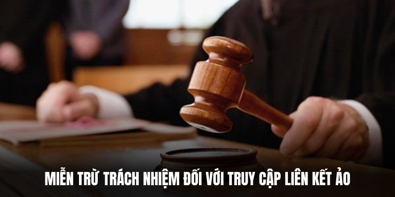 Miễn trừ trách nhiệm đối với truy cập liên kết ảo