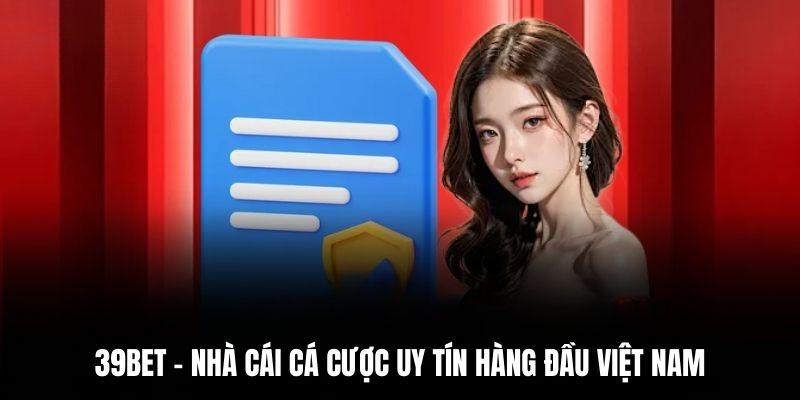 39BET - Nhà cái cá cược uy tín hàng đầu Việt Nam