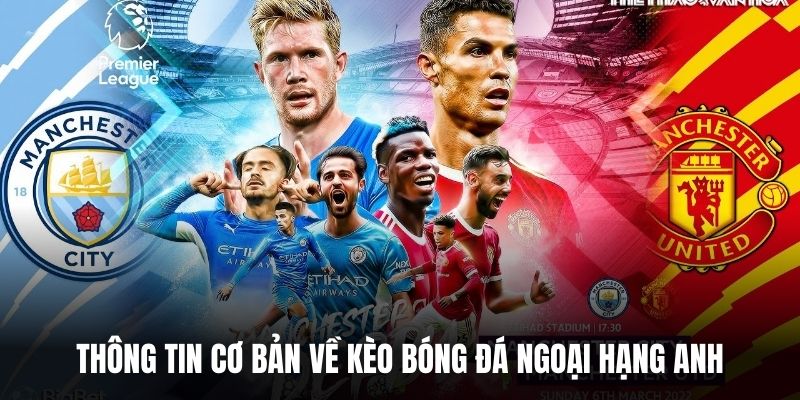 Thông tin cơ bản về kèo bóng đá Ngoại Hạng Anh.