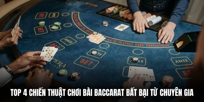 Top 4 chiến thuật chơi bài baccarat bất bại từ chuyên gia. 